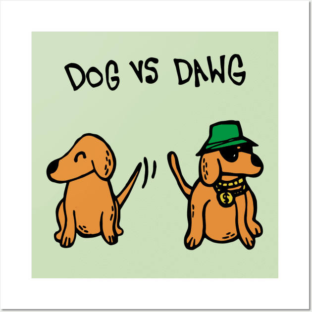 Dog VS Dawg Wall Art by Graograman